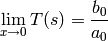 \lim_{x \rightarrow 0} T(s) = \frac{b_0}{a_0}